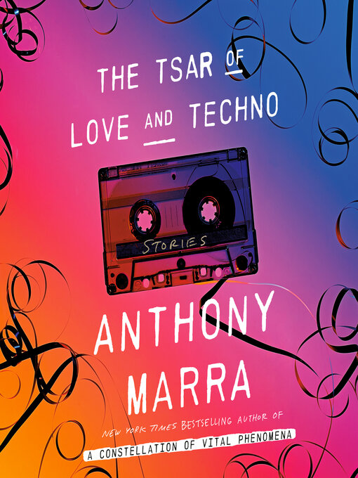 Title details for The Tsar of Love and Techno by Anthony Marra - Available